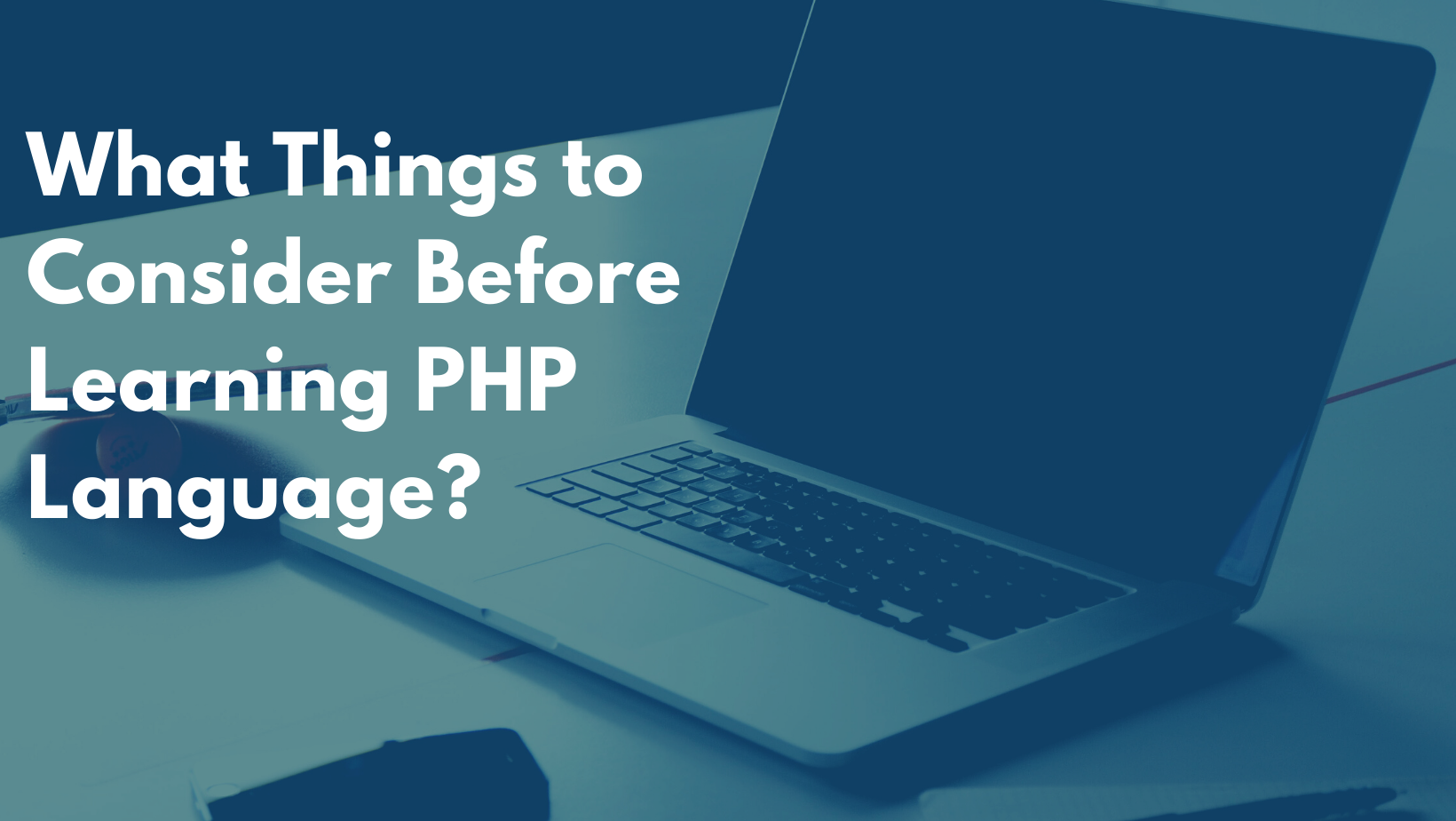 Things to Consider Before Learning PHP Language