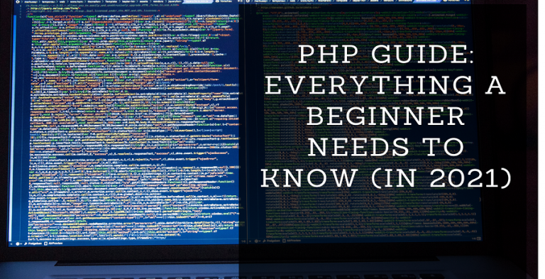 PHP Guide: Everything a Beginner Needs to Know (in 2021)