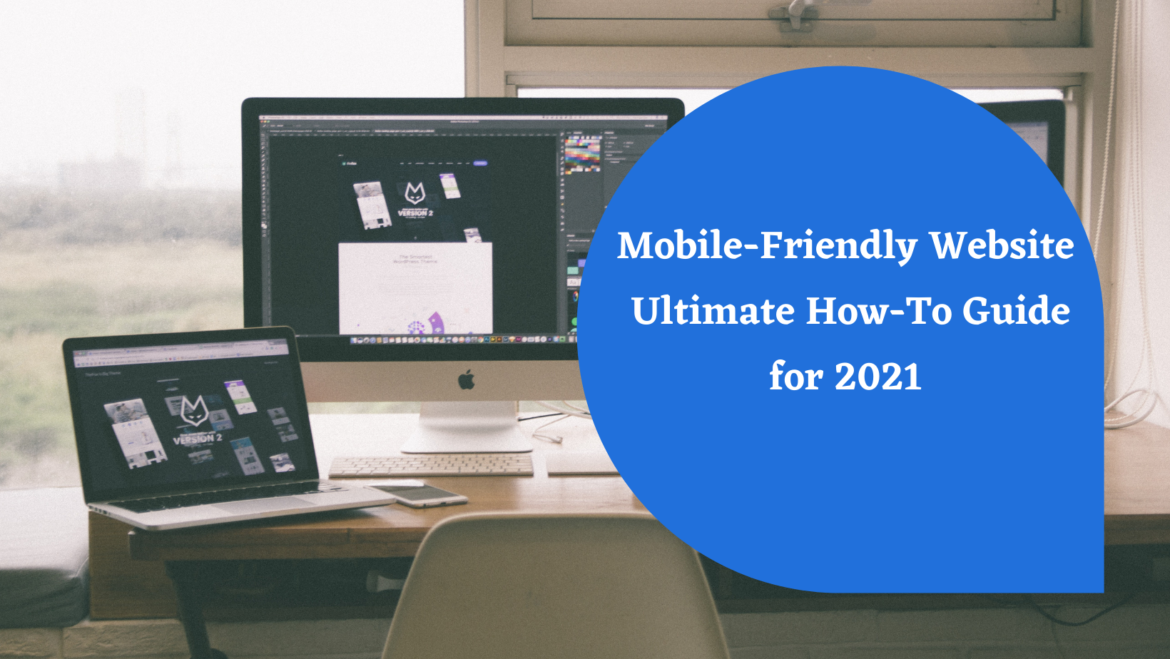 Mobile-Friendly Website: Ultimate How-To Guide for 2021